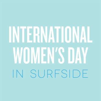 Celebrating International Women's Day 2020 with five of Surfside’s female leaders who are making an impact.